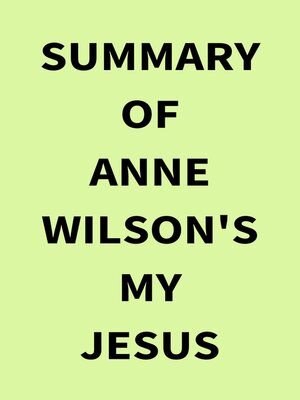 cover image of Summary of Anne Wilson's My Jesus